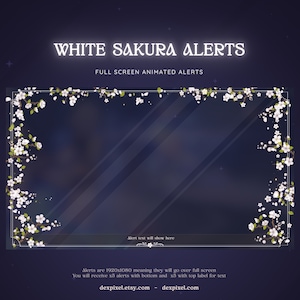 May include: White Sakura Alerts overlay for streaming, featuring a full-screen animated alert with a border of white cherry blossoms on a dark blue background. The text "Alert text will show here" is displayed in a white box at the bottom of the screen. The text "Alerts are 1920x1080 meaning they will go over full screen. You will receive x3 alerts with bottom and x5 with top label for text" is displayed below the alert box. The text "dexpixel.etsy.com - dexpixel.com" is displayed at the bottom of the screen.