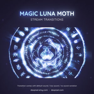 May include: A glowing blue circle with a moth in the center and runes around the edge. The text "MAGIC LUNA MOTH" and "STREAM TRANSITIONS" is above the circle. The text "Transition comes with default sound / low sound / no sound variation" is below the circle.