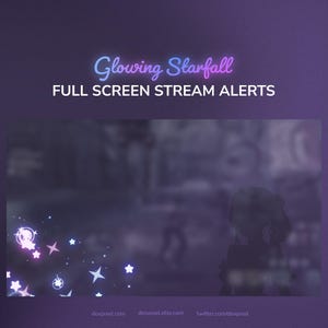 May include: A digital graphic with the text "Glowing Starfall" in a gradient blue and pink font, with the words "FULL SCREEN STREAM ALERTS" below. The background is a blurred purple scene with glowing stars.