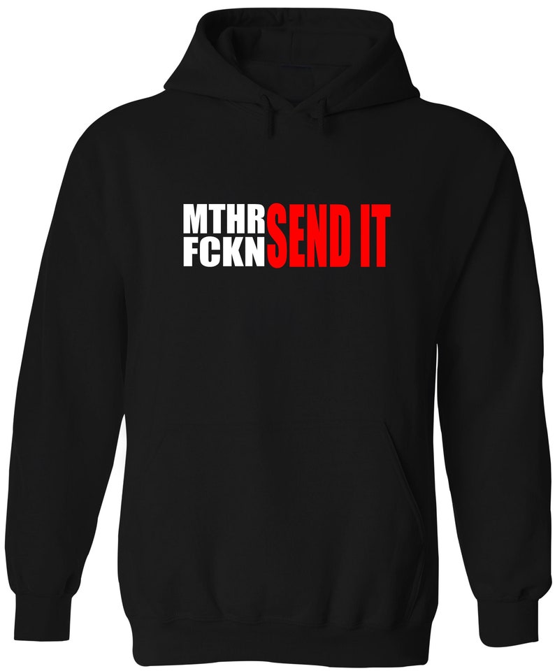 May include: Black hooded sweatshirt with the text "MTHR SEND IT" in white and red letters.