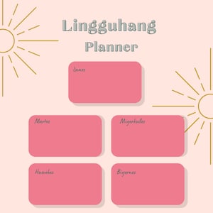 Lingguhang Planner, Weekly Planner written in Tagalog words:  Lunes, Martes, Miyerkules, Huwebes, Biyernes, Sabado, Lingo