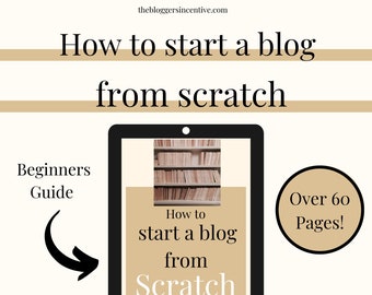 How to create a blog from scratch E-Book | Beginners Guide to starting a blog | Step by step for starting a blog | Blogging E-Book
