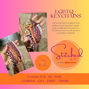 May include: Braided LGBTQ+ keychains in various colors, including pink, purple, yellow, and blue. The image includes text that says "LGBTQ+ KEYCHAINS" and "Stitched by LB". The keychains are shown in a person's hand.