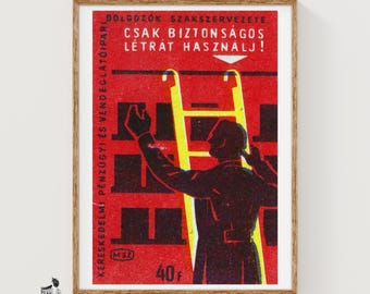 May include: A vintage poster featuring a red background with a yellow ladder and a dark silhouette of a person reaching upward. The text reads DOLGOZÓK SZAKSZERVEZETE, CSAK BIZTONSÁGOS LÉTRÁT HASZNÁLJ, KERESKEDELMI PÉNZÜGYI ÉS VENDEGLÁTÓIPARI, and 40 f.