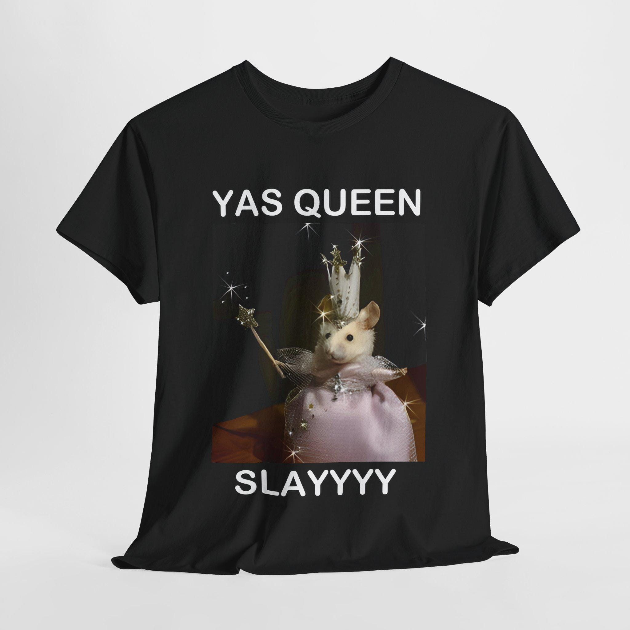 Yas Queen Slay Shirt - Slay Shirt - Sarcastic Humor - Funny Unisex