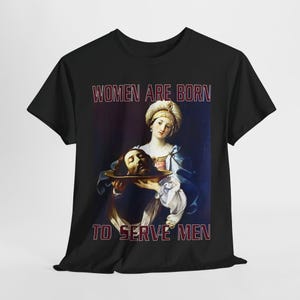 Women Must Serve Men Tee, Unhinged Feminist Tee, Misandrist Tee, Womens Rights Tee, Feminist Gifts, Funny Meme Tee