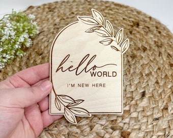 Hello World I'm New Here Birth Announcement, Wood Prop for Newborn Photos, Baby Shower Gift for New Mom, Baby Arrival Sign