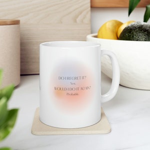 New Girl Mug, Nick Miller quote, Do I regret it? Yes. Would I do it again? Probably.