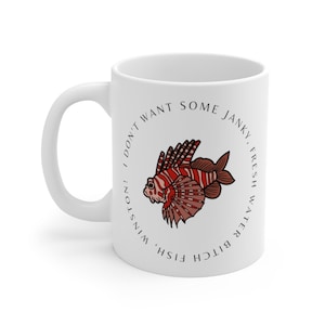 New Girl mug, janky freshwater bitch fish mug, lionfish version