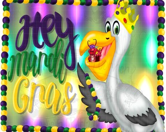 Hey Mardi Gras, Mardi Gras Png, Louisiana Png, carnival time Png, pelican Png, Sublimation, Digital Download, png
