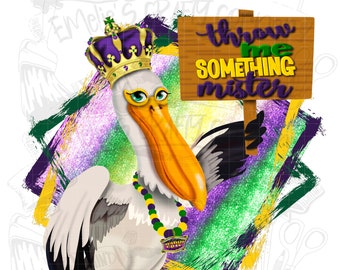 Throw Me Something Mister (Pelican), Mardi Gras Pelican, Louisiana Png, Louisiana Pelican Png, sublimation, Digital Download, png