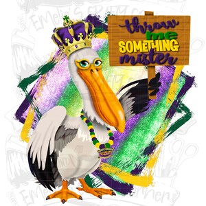 Op de afbeelding: Een cartoonpelikan met een paarse en gouden kroon en een groene en gouden kralenketting houdt een bord vast met de tekst "Throw me something mister". De pelikan staat op een kleurrijke achtergrond met groene, paarse en gouden verfspatten.