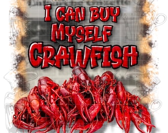 I can buy myself crawfish Png, crawfish season Png, Sublimation, Digital Download, Png