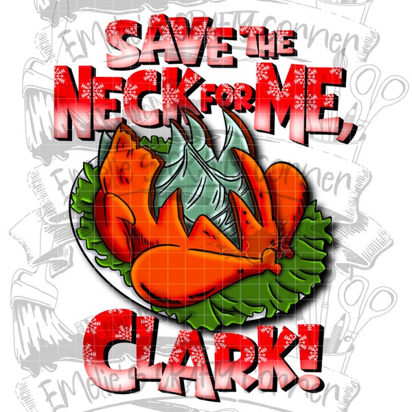Save the neck for me Clark Png, you serious Clark Png, sublimation, Digital Download, png