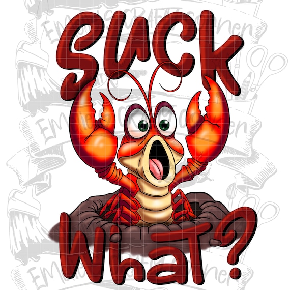 Suck what Png (ORIGINAL ARTWORK), Louisiana crawfish Png, funny crawfish png, Sublimation, Digital Download, png