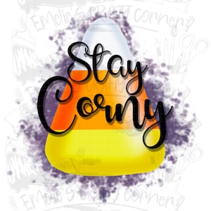 Stay Corny (ORIGINAL ARTWORK), Stay corny Png, candy corn Png, sublimation, digital Download, Png