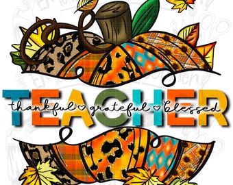 Fall Teacher Pumpkin (ORIGINAL ARTWORK), thankful grateful blessed png, Sublimation, Digital Download, Png