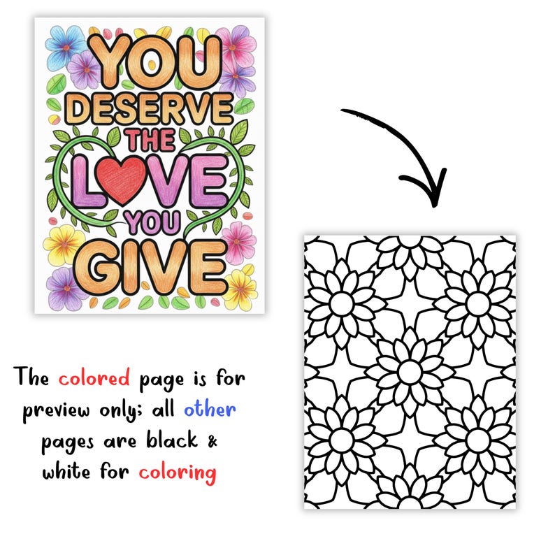 Pu&ograve; includere: Una pagina di un libro da colorare con il testo "YOU DESERVE THE LOVE YOU GIVE" circondato da fiori colorati. Una seconda pagina mostra un motivo floreale in bianco e nero. Il testo indica che la pagina colorata &egrave; un'anteprima.