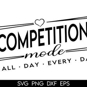 Competition Mode SVG, Cheer Svg, Cheer Shirt Svg, Cheerleader Svg, Competition Svg, Game Day Svg, Cheer Mom Svg, Mom Mode Svg, Dance Mom Svg
