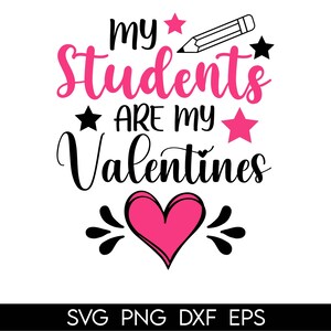 私の生徒は私のバレンタイン、バレンタインの先生 SVG、バレンタインデー SVG、先生への贈り物、バレンタイン シャツ、Png、Cricut 用の SVG ファイル
