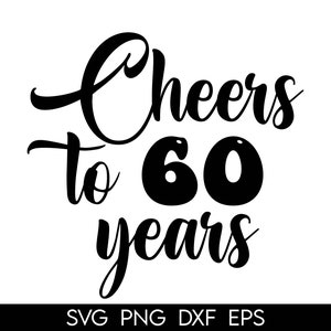 Cake Topper svg, Cheers To 60 Years Cake Topper svg, Birthday Cake Topper SVG, Birthday svg, dxf, png instant download, Happy 60th Birthday