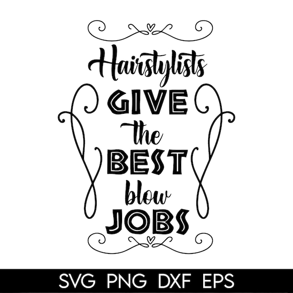 Hairstylists Give The Best Blow Jobs Svg, Hairdressing, Barber Life, Hair Boss, Svg Cut File, Svg For Making Cricut File, Digital Download