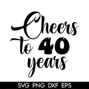 Cake Topper svg, Cheers To 40 Years Cake Topper svg, 40th Anniversary Cake Topper SVG, Birthday svg, dxf,png instant download, 40th Birthday