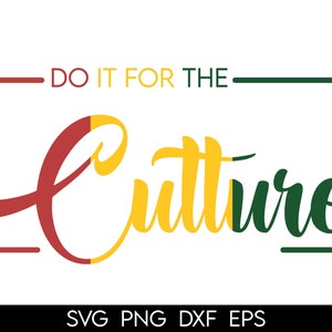 Do It For The Culture SVG, black history svg, juneteenth svg, juneteenth shirt svg, black woman svg, black culture svg, svg files for cricut