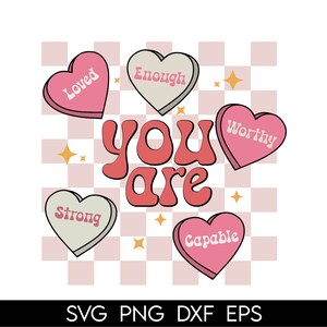 Sie sind genug svg, Sie werden geliebt svg, Sie sind würdig SVG, Retro Valentinsgrüße —Svg, Selbstliebe Png, trendige Valentinsgrüße, Liebe sich selbst svg, stark