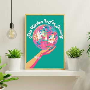 This Kitchen Is for Dancing - Disco Print - Kitchen Disco - Pink and Teal Kitchen Art - Retro Kitchen Print - Maximalist Wall Art