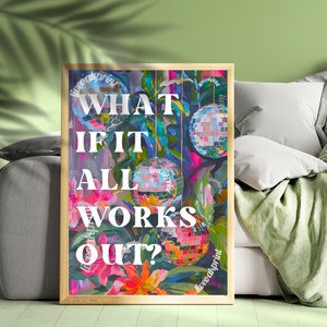 What If It All Works Out Print - Motivational Aesthetic Prints  - 1970s Disco Print - Eclectic Home Decor - Home Apartment Or Dorm Decor