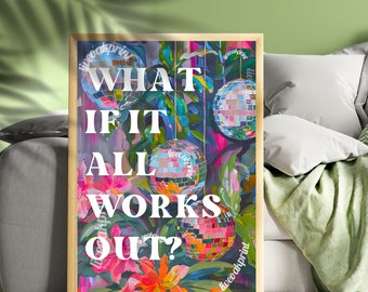 What If It All Works Out Print - Motivational Aesthetic Prints  - 1970s Disco Print - Eclectic Home Decor - Home Apartment Or Dorm Decor