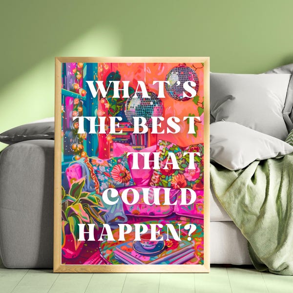 Könnte beinhalten: Ein farbenfroher gerahmter Druck mit dem Text "What's the best that could happen?" in weißen Buchstaben. Der Hintergrund ist ein leuchtendes Pink und Orange mit einer Discokugel und anderen bunten Dekorationen.