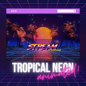 May include: A retro-style digital art design with a neon pink and blue grid pattern. The image features a sunset with palm trees and the text "STREAM is starting" in a bold, neon font. The text "TROPICAL NEON animated!" is in white and pink neon.