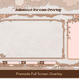 May include: Animated stream overlay with a brown and pink frame, featuring a sun, clouds, and vines. The overlay has a text box for a title, a chat box, and a donation box. The text "Premade Full Screen Overlay" is at the bottom of the image.