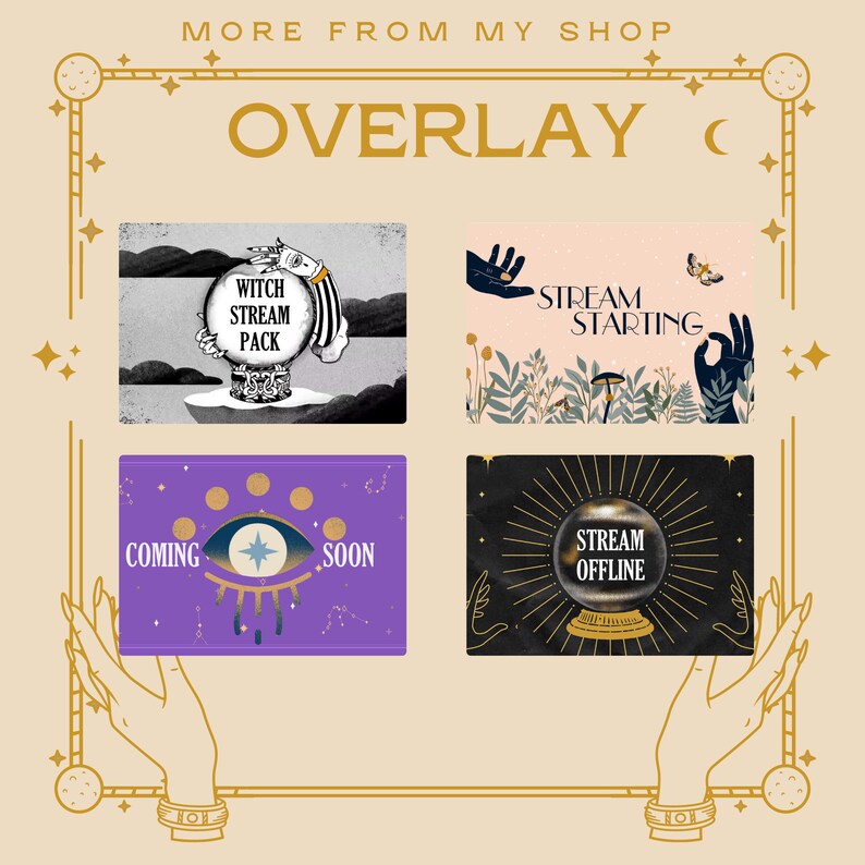 May include: Four digital illustrations of streaming overlays. The first overlay is black and white with a witch holding a crystal ball that says "Witch Stream Pack". The second overlay is pink and green with a hand reaching out and the text "Stream Starting". The third overlay is purple with a large eye and the text "Coming Soon". The fourth overlay is black with a crystal ball that says "Stream Offline".