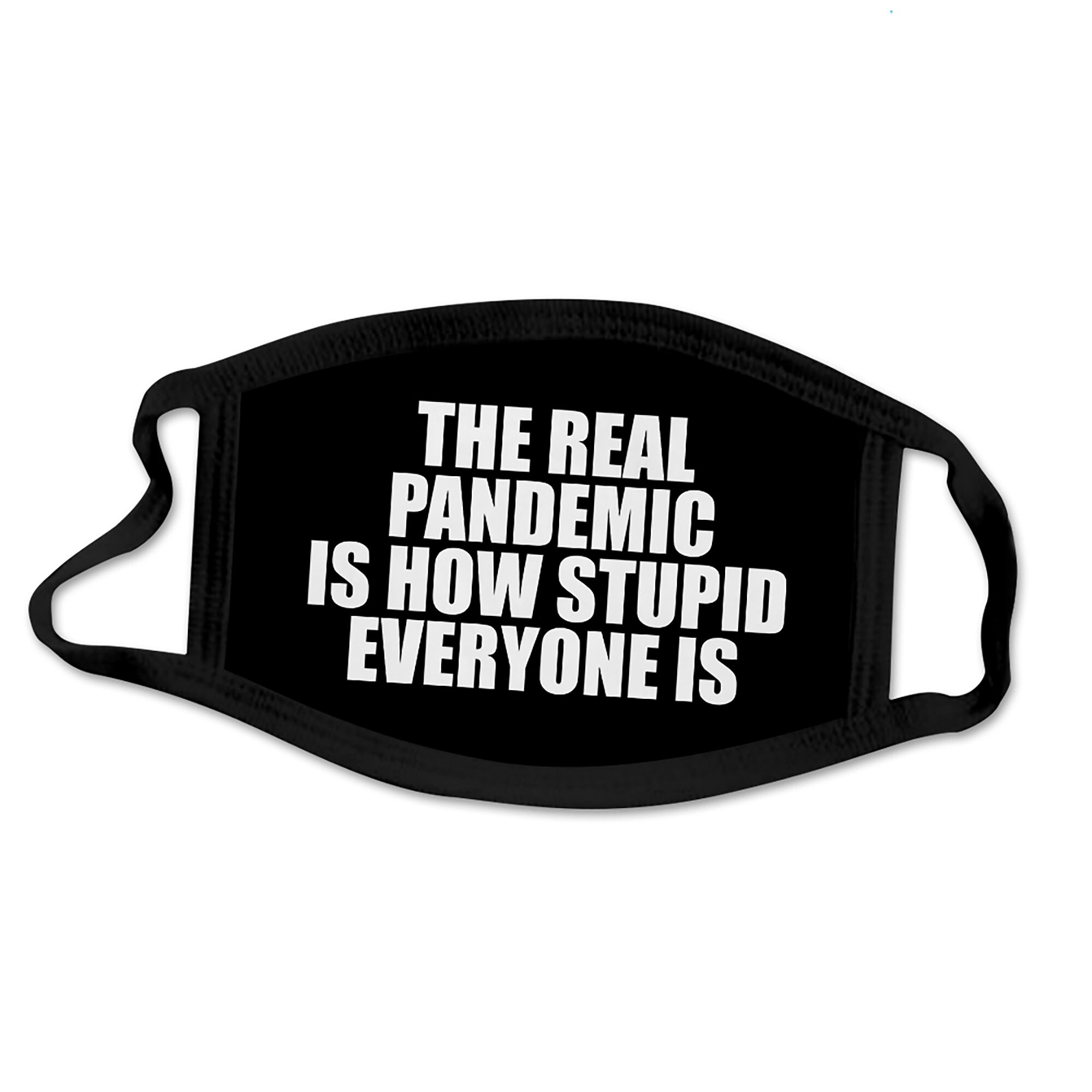 The Real Pandemic Is How Stupid Everyone Is - 2 Layer Ultra Premium B…