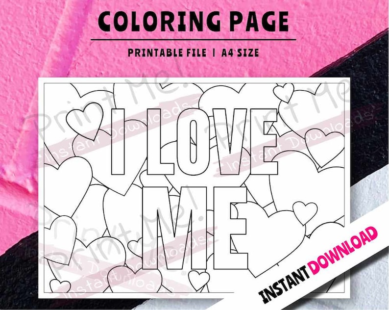 May include: A black and white coloring page with the words "I LOVE ME" in large letters surrounded by hearts. The page is labeled "Coloring Page" and "Printable File | A4 Size".