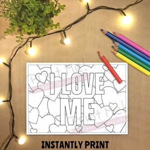 May include: A printable coloring page featuring the phrase "I Love Me" surrounded by hearts. The page is ready to be printed and colored.