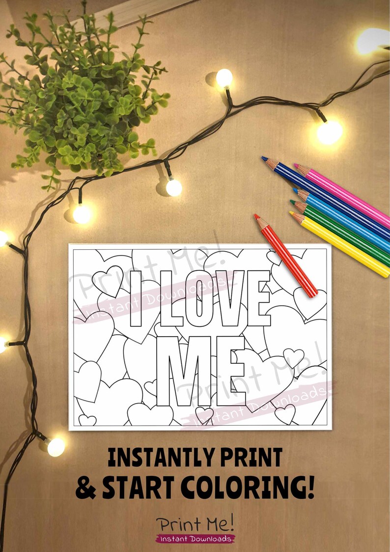 May include: A printable coloring page featuring the phrase "I Love Me" surrounded by hearts. The page is ready to be printed and colored.