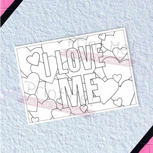 May include: A black and white printable coloring page featuring the words "I LOVE ME" surrounded by hearts.