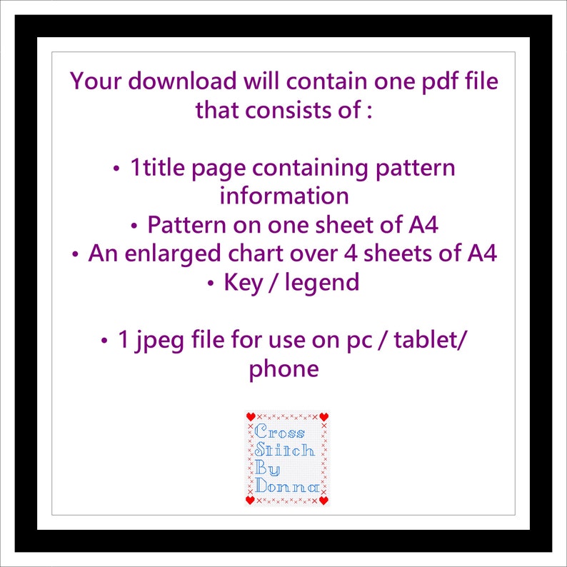 May include: A purple text document with the title "Your download will contain one pdf file that consists of:" followed by a list of items: 1 title page containing pattern information, pattern on one sheet of A4, an enlarged chart over 4 sheets of A4, key/legend, and 1 jpeg file for use on pc/tablet/phone. A small red and white cross stitch design with the text "Cross Stitch By Donna" is in the bottom right corner.