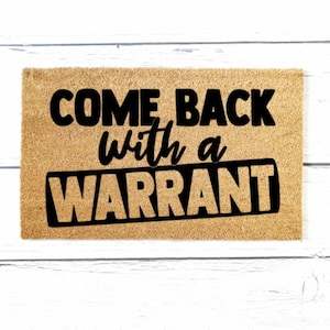 Funny Doormat, Funny Welcome Mat, Come Back With A Warrant, Outdoor Rug, Welcome Mat, Housewarming Gift, Birthday Gift
