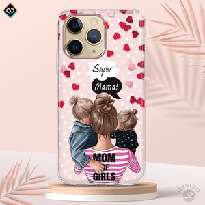 May include: A clear phone case with a pink and white background. The case features a cartoon illustration of a woman with two children, with the text "Super Mama!" and "Mom of Girls".