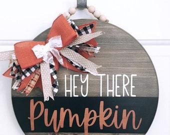 Hey there Pumpkin/Front Door Decor/Wood Sign/Door Hanger/Home Decor/Fall