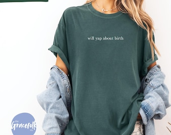 Birthworker Gift, Will Yap About Birth Shirt for Doulas, Comfort Colors, Labor & Delivery Nurse Tee, Midwife Graduation Idea, Mom Gift