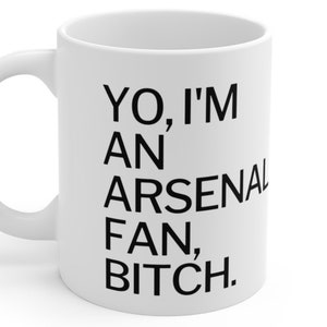 I&#39;m an Arsenal Fan Funny Mug