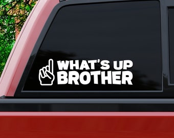 What's Up Brother? Vinyl Decal | Funny Sticker Meme Sketch Twitch Drift Text Banner Car Window Laptop Yeti