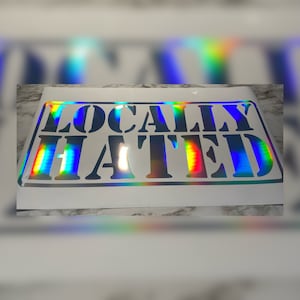 Locally Hated Sticker, Oil Slick Reflective Chrome Holographic Iridescent, Window Sticker, Motorhome Sticker, JDM Sticker Funny Car Sticker, 200mm