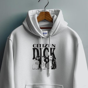 May include: A white hooded sweatshirt with a black print of the band "Citizen Dick" and a group of four people.